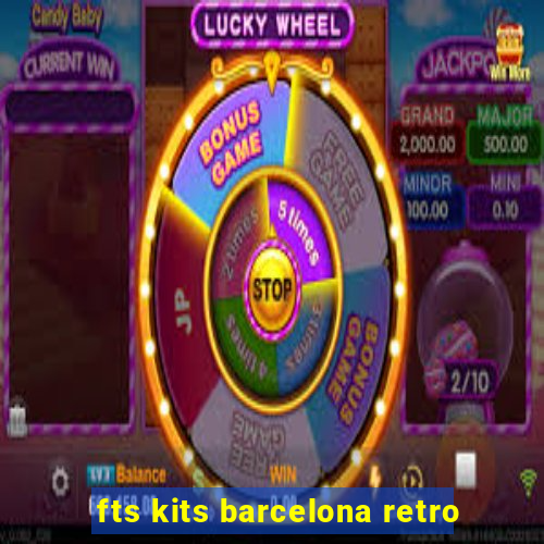 fts kits barcelona retro